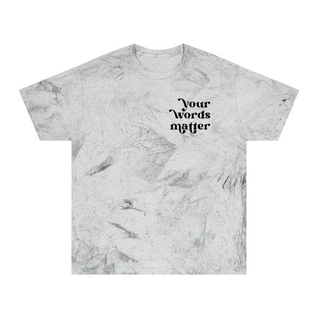 Your Words Matter - Colorblast - Unisex T-Shirt